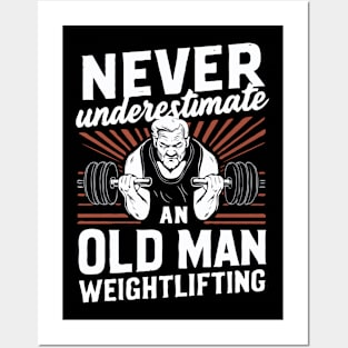 Never Underestimate An Old Man Weightlifting. Posters and Art